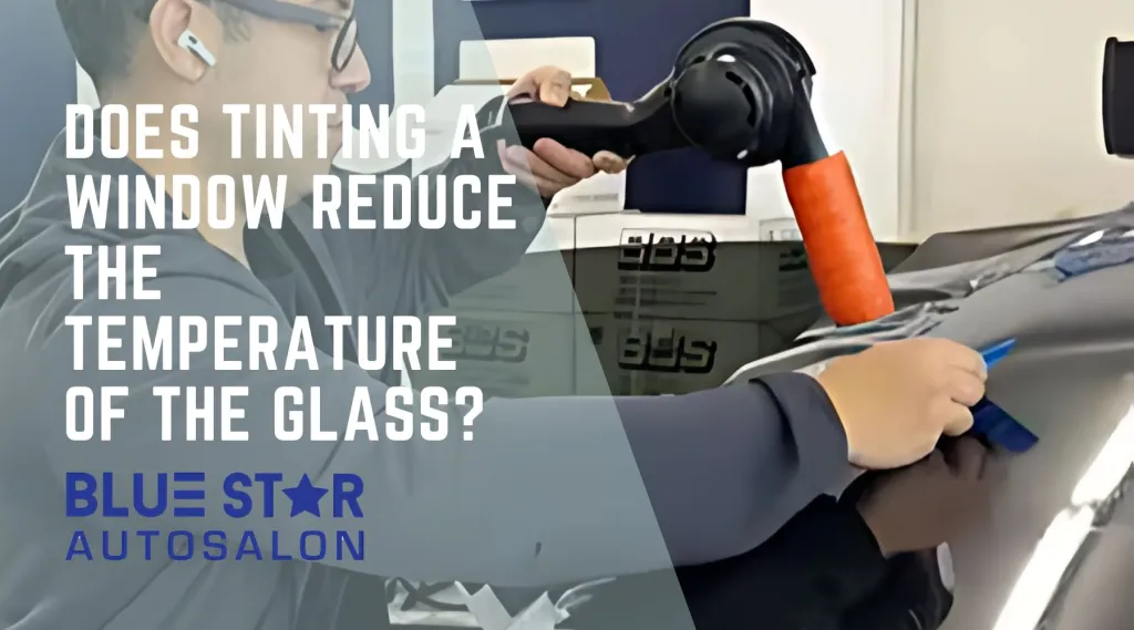 image1jpg | Blue Star Auto Salon Thumbnail: technician tinting a car window with a heat gun; overlay text asks 'Does tinting a window reduce the temperature of the glass?' and features the Blue Star Autosalon logo.